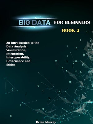 cover image of An Introduction to the Data Analysis, Visualization, Integration, Interoperability, Governance and Ethics